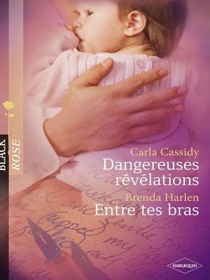 cover image of Dangereuses révélations--Entre tes bras (Harlequin Black Rose)
